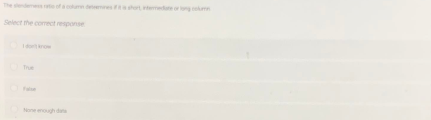 The Slendemess Ratio Of A Column Determines If It Is Short Intermediate Or Long Column Select The Correct Response I D 1