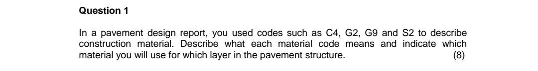 Question 1 In A Pavement Design Report You Used Codes Such As C4 G2 G9 And S2 To Describe Construction Material Desc 1