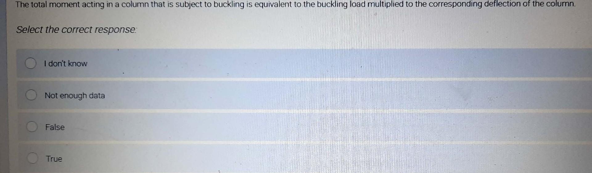 The Total Moment Acting In A Column That Is Subject To Buckling Is Equivalent To The Buckling Load Multiplied To The Cor 1