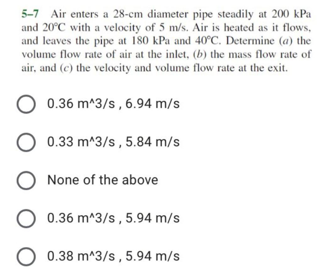5 7 Air Enters A 28 Cm Diameter Pipe Steadily At 200 Kpa And 20 C With A Velocity Of 5 M S Air Is Heated As It Flows A 1