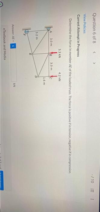 Question 6 Of 8 3 0 M 3 2 M View Policies Current Attempt In Progress Determine The Force In Member Ae Of The Loaded T 1