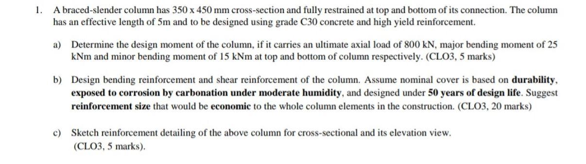 1 A Braced Slender Column Has 350 X 450 Mm Cross Section And Fully Restrained At Top And Bottom Of Its Connection The 1