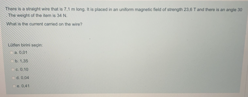 There Is A Straight Wire That Is 7 1 M Long It Is Placed In An Uniform Magnetic Field Of Strength 23 6 T And There Is A 1