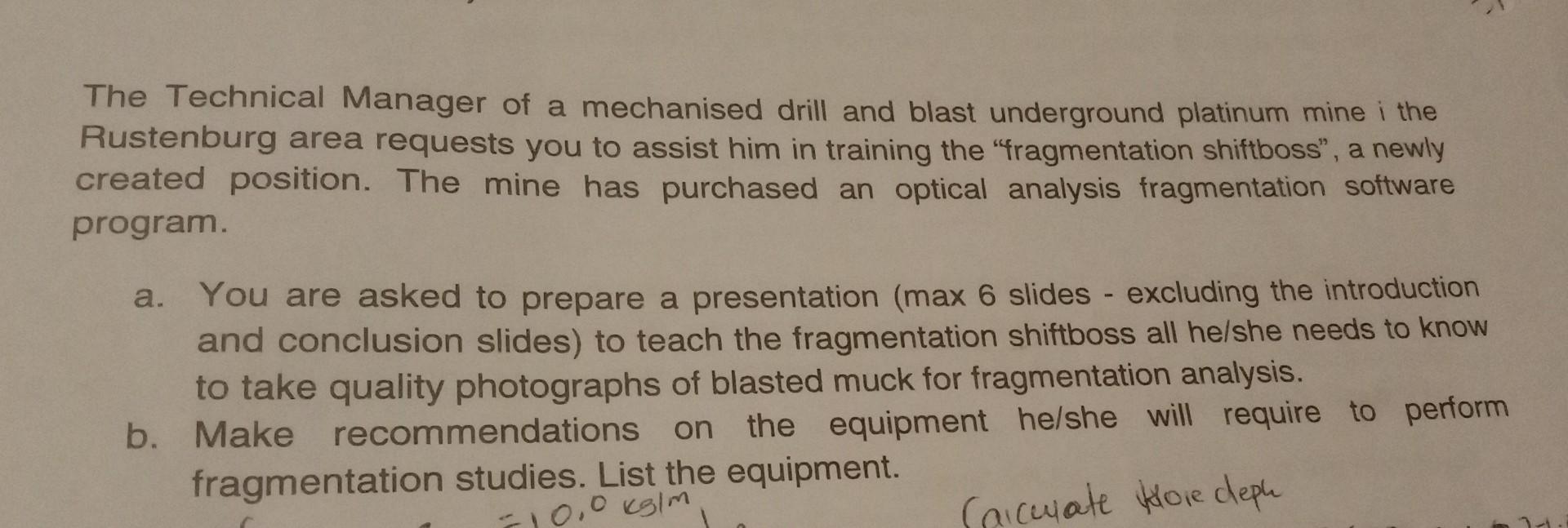 The Technical Manager Of A Mechanised Drill And Blast Underground Platinum Mine I The Rustenburg Area Requests You To As 1