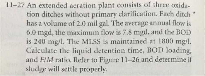 11 27 An Extended Aeration Plant Consists Of Three Oxida Tion Ditches Without Primary Clarification Each Ditch Has A 1