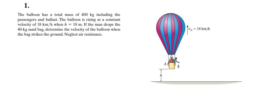 1 The Balloon Has A Total Mass Of 400 Kg Including The Passengers And Ballast The Balloon Is Rising At A Constant Velo 1