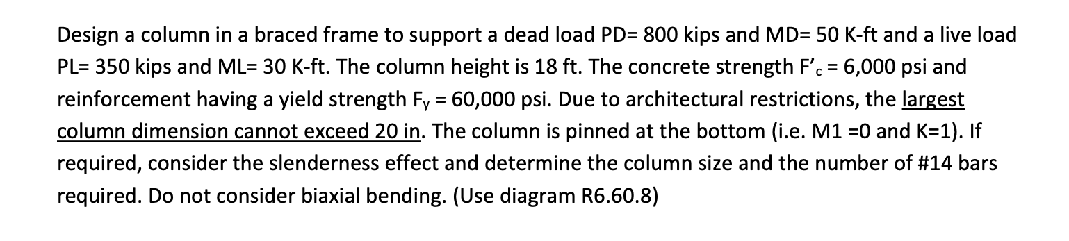 C Design A Column In A Braced Frame To Support A Dead Load Pd 800 Kips And Md 50 K Ft And A Live Load Pl 350 Kips And 1