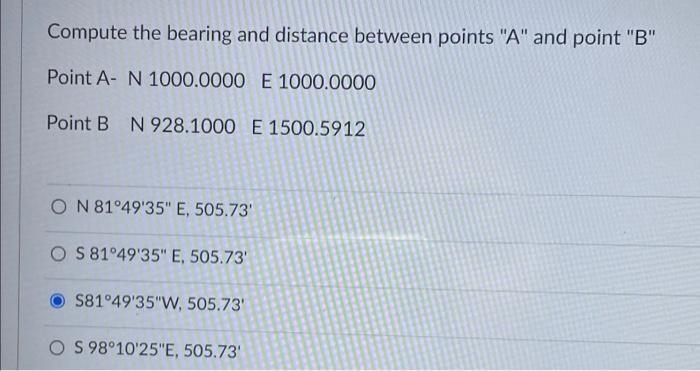 Compute The Bearing And Distance Between Points A And Point B Point A N 1000 0000 E 1000 0000 Point B N 928 1000 E 1