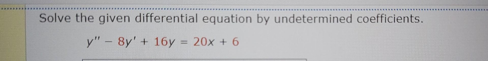 Ecreereferr Solve The Given Differential Equation By Undetermined Coefficients Y 8y 16 1