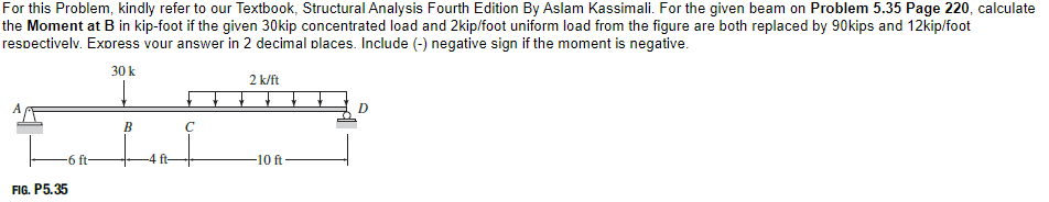 For This Problem Kindly Refer To Our Textbook Structural Analysis Fourth Edition By Aslam Kassimali For The Given Bea 1