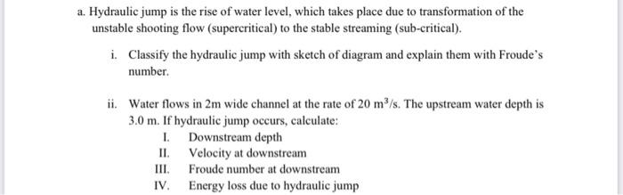 A Hydraulic Jump Is The Rise Of Water Level Which Takes Place Due To Transformation Of The Unstable Shooting Flow Sup 1