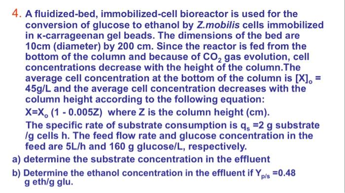 4 A Fluidized Bed Immobilized Cell Bioreactor Is Used For The Conversion Of Glucose To Ethanol By Z Mobilis Cells Immo 1