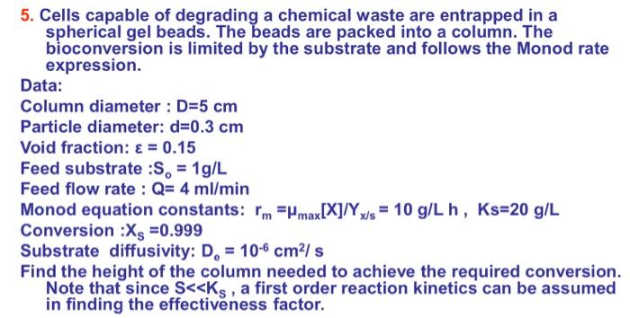 5 Cells Capable Of Degrading A Chemical Waste Are Entrapped In A Spherical Gel Beads The Beads Are Packed Into A Colum 1