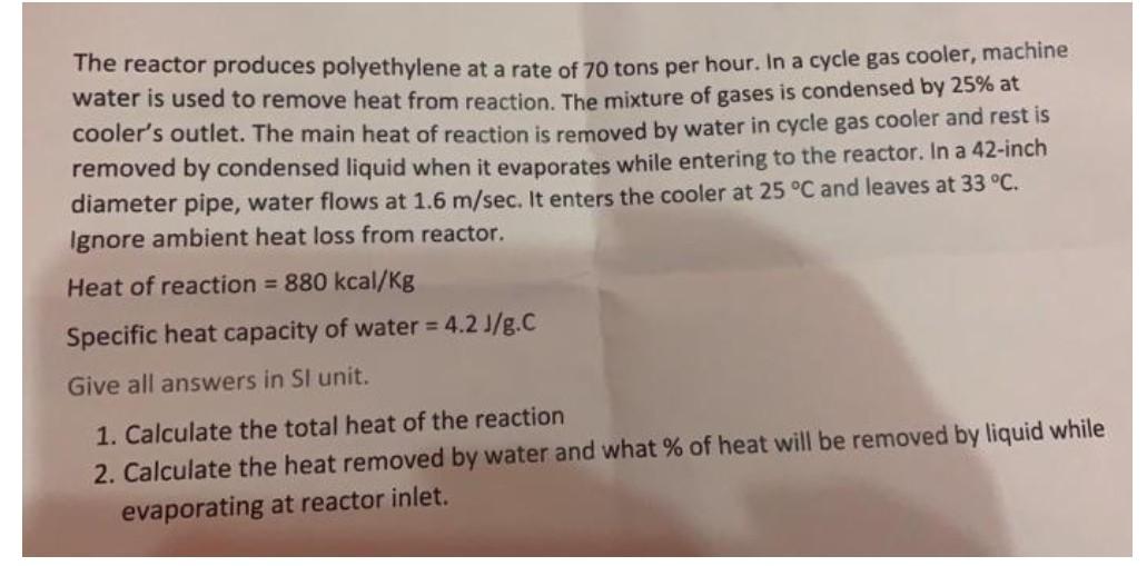 The Reactor Produces Polyethylene At A Rate Of 70 Tons Per Hour In A Cycle Gas Cooler Machine Water Is Used To Remove 1