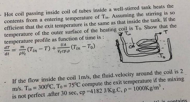 Hot Coil Passing Inside Coil Of Tubes Inside A Well Stirred Tank Heats The Contents From A Entering Temperature Of Tin 1