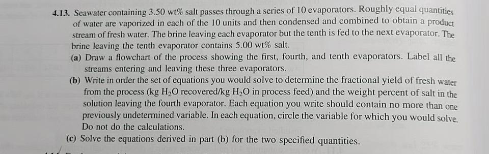 4 13 Seawater Containing 3 50 Wt Salt Passes Through A Series Of 10 Evaporators Roughly Equal Quantities Of Water Are 1
