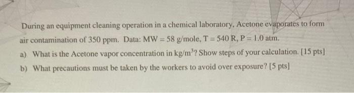 During An Equipment Cleaning Operation In A Chemical Laboratory Acetone Evaporates To Form Air Contamination Of 350 Ppm 1