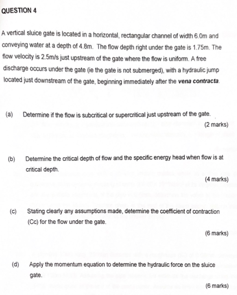 Question 4 A Vertical Sluice Gate Is Located In A Horizontal Rectangular Channel Of Width 6 0m And Conveying Water At A 1