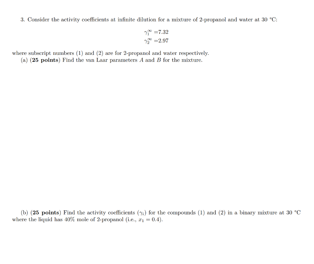 3 Consider The Activity Coefficients At Infinite Dilution For A Mixture Of 2 Propanol And Water At 30 C 7 7 32 72 1