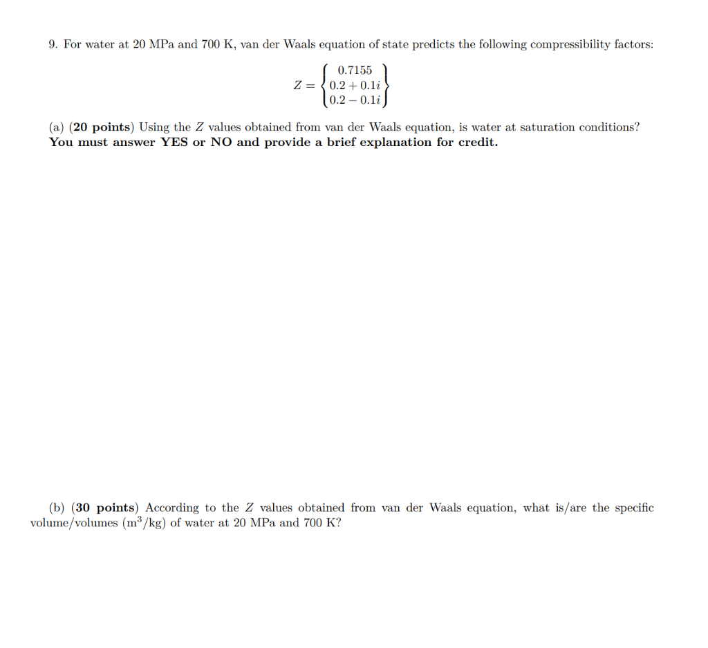 9 For Water At 20 Mpa And 700 K Van Der Waals Equation Of State Predicts The Following Compressibility Factors 0 7155 1