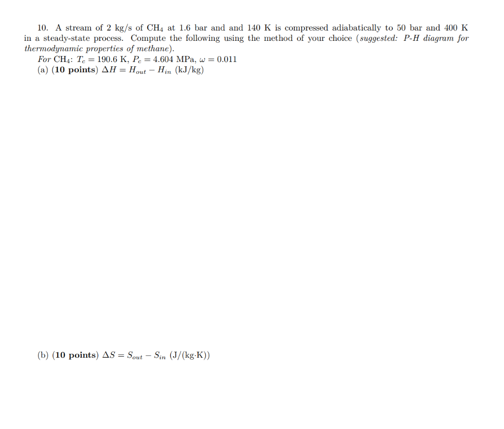 10 A Stream Of 2 Kg S Of Ch4 At 1 6 Bar And And 140 K Is Compressed Adiabatically To 50 Bar And 400 K In A Steady State 1