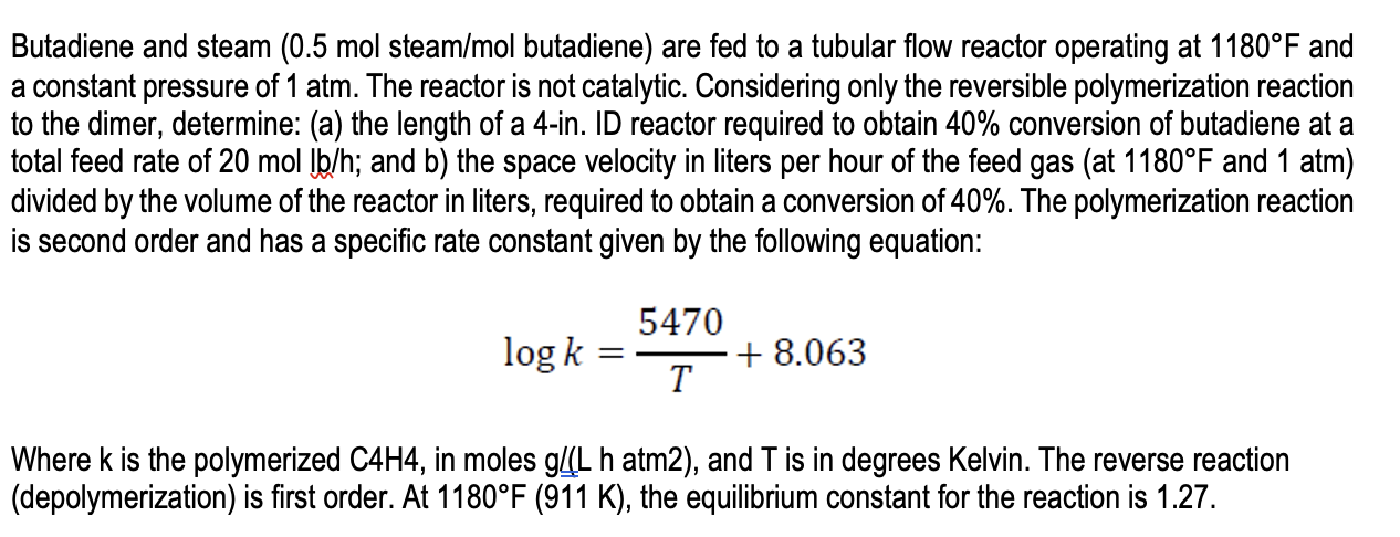 Butadiene And Steam 0 5 Mol Steam Mol Butadiene Are Fed To A Tubular Flow Reactor Operating At 1180 F And A Constant P 1