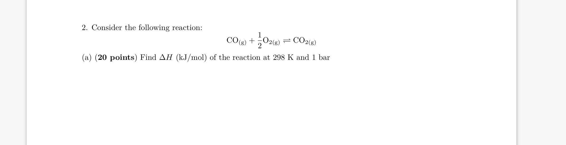 02 Co O2 B Co2 A 20 Points Find Ah Kj Mol Of The Reaction At 298 K And 1 Bar 2 Consider The Following Rea 1