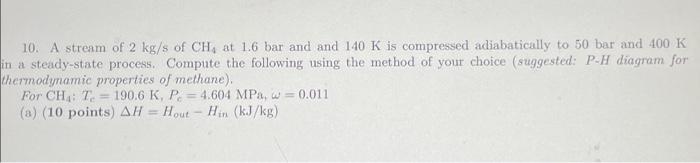 10 A Stream Of 2 Kg S Of Ch4 At 1 6 Bar And And 140 K Is Compressed Adiabatically To 50 Bar And 400 K In A Steady State 1