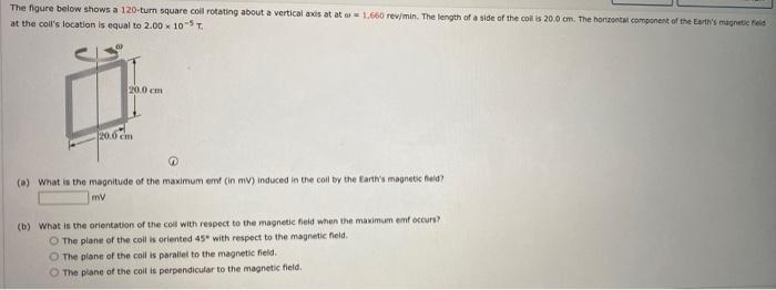 The Figure Below Shows A 120 Turn Square Coll Rotating About A Vertical Axis At At A 1 660 Rev Min The Length Of A Side 1