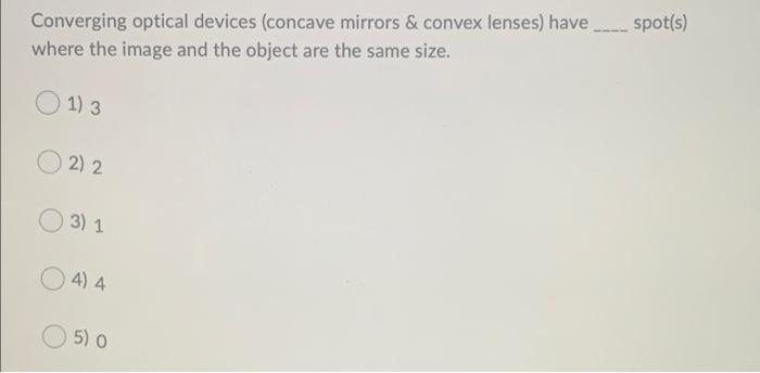 Converging Optical Devices Concave Mirrors Convex Lenses Have Spot S Where The Image And The Object Are The Same Si 1