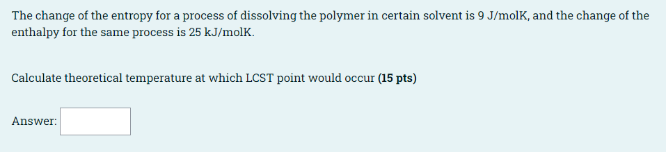 The Change Of The Entropy For A Process Of Dissolving The Polymer In Certain Solvent Is 9 J Molk And The Change Of The 1