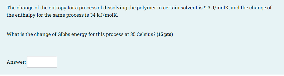 The Change Of The Entropy For A Process Of Dissolving The Polymer In Certain Solvent Is 9 3 J Molk And The Change Of Th 1