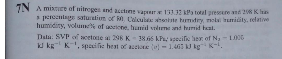 7na Mixture Of Nitrogen And Acetone Vapour At 133 32 Kpa Total Pressure And 298 K Has A Percentage Saturation Of 80 Cal 1