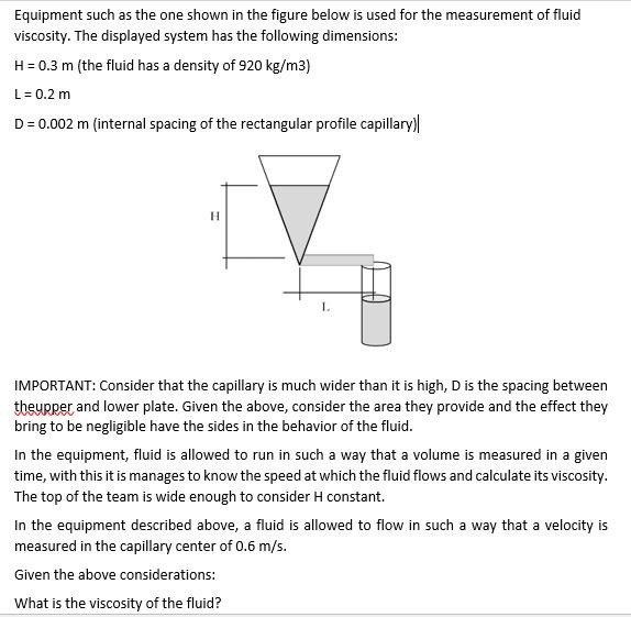 Equipment Such As The One Shown In The Figure Below Is Used For The Measurement Of Fluid Viscosity The Displayed System 1