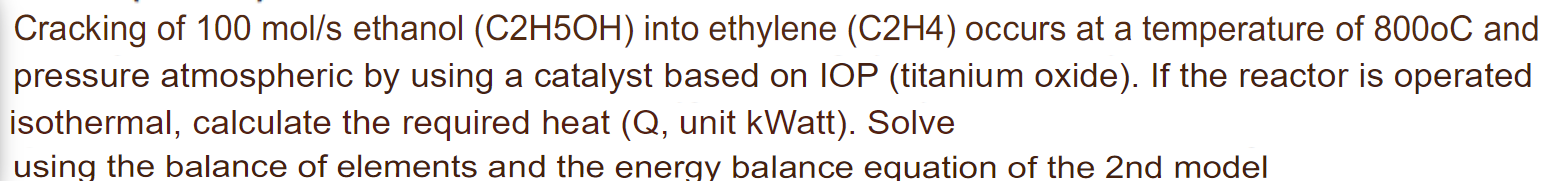 Cracking Of 100 Mol S Ethanol C2h5oh Into Ethylene C2h4 Occurs At A Temperature Of 800oc And Pressure Atmospheric By 1