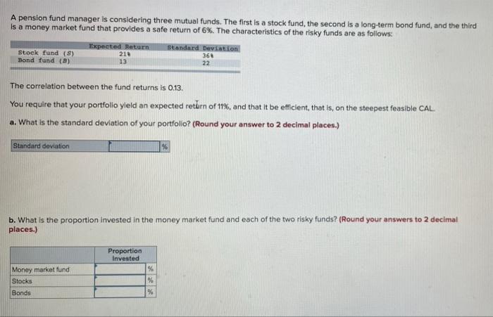 A Pension Fund Manager Is Considering Three Mutual Funds The First Is A Stock Fund The Second Is A Long Term Bond Fund 1