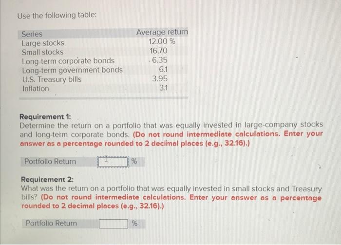 Use The Following Table Series Large Stocks Small Stocks Long Term Corporate Bonds Long Term Government Bonds U S Trea 1