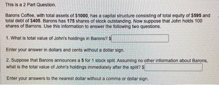 This Is A 2 Part Question Barons Coffee With Total Assets Of 1000 Has A Capital Structure Consisting Of Total Equity 1