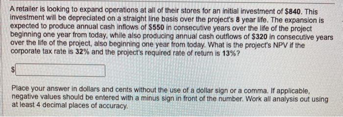 A Retailer Is Looking To Expand Operations At All Of Their Stores For An Initial Investment Of 840 This Investment Wil 1
