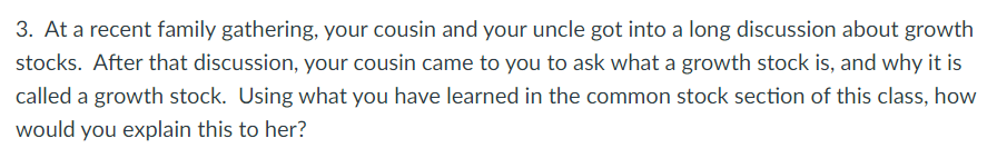3 At A Recent Family Gathering Your Cousin And Your Uncle Got Into A Long Discussion About Growth Stocks After That D 1