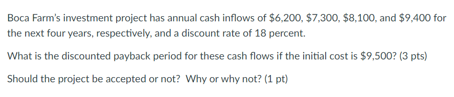 Boca Farm S Investment Project Has Annual Cash Inflows Of 6 200 7 300 8 100 And 9 400 For The Next Four Years Re 1