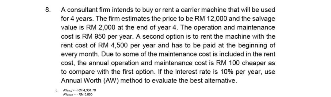 8 A Consultant Firm Intends To Buy Or Rent A Carrier Machine That Will Be Used For 4 Years The Firm Estimates The Pric 1