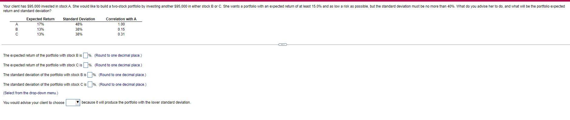 Your Client Has 95 000 Invested In Stock A She Would Like To Build A Two Stock Portfolio By Investing Another 95 000 1