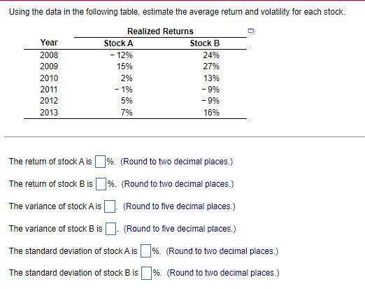Using The Data In The Following Table Estimate The Average Return And Volatility For Each Stock Realized Returns Year 1