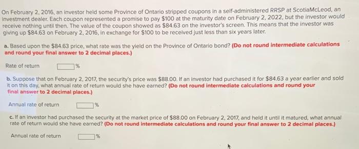 On February 2 2016 An Investor Held Some Province Of Ontario Stripped Coupons In A Self Administered Rrsp At Scotiamcl 1