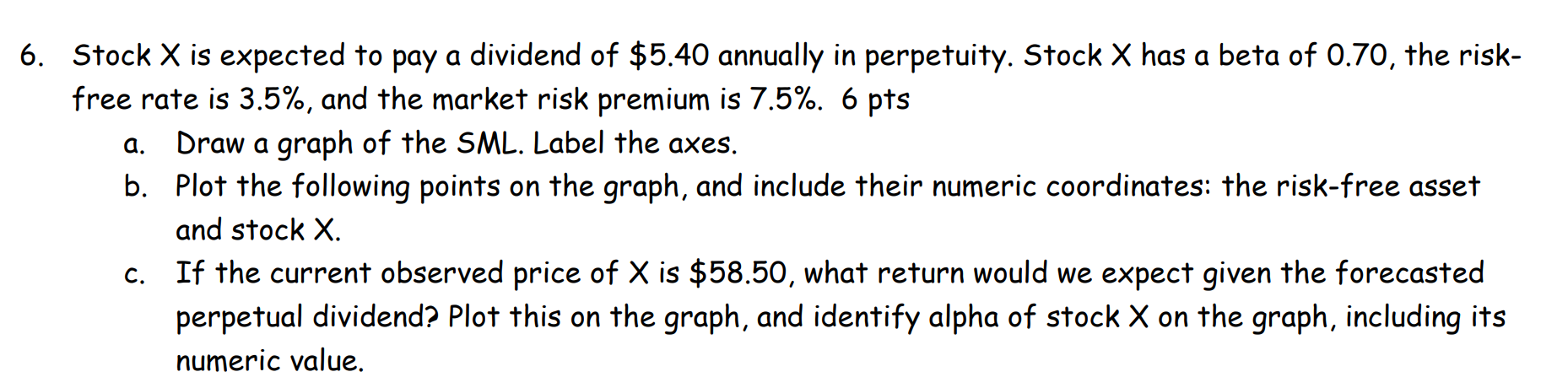 6 Stock X Is Expected To Pay A Dividend Of 5 40 Annually In Perpetuity Stock X Has A Beta Of 0 70 The Risk Free Rat 1