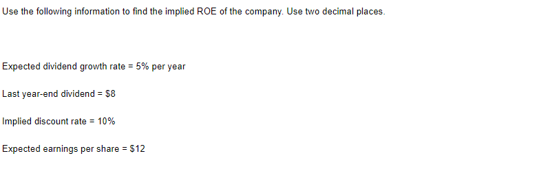 Use The Following Information To Find The Implied Roe Of The Company Use Two Decimal Places Expected Dividend Growth R 1