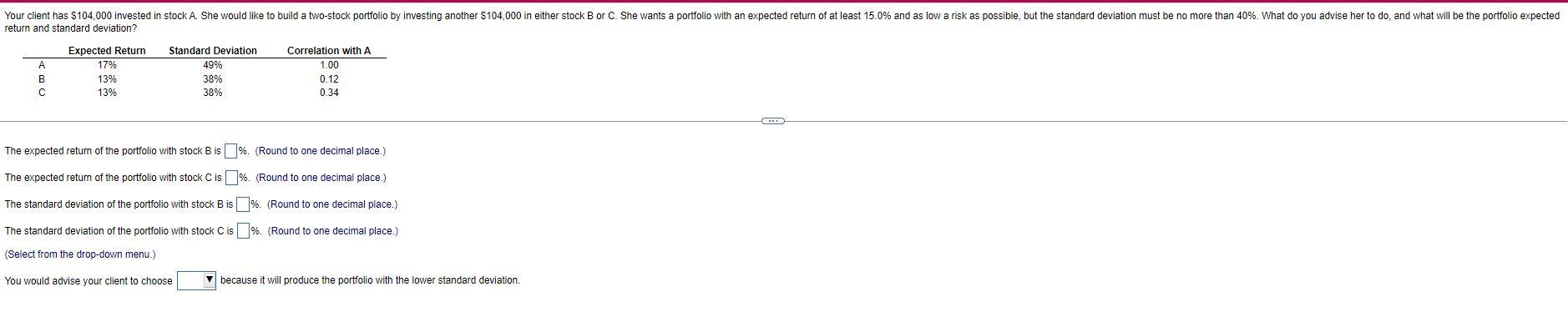 Your Client Has 104 000 Invested In Stock A She Would Like To Build A Two Stock Portfolio By Investing Another 104 00 1