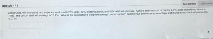 Question 12 12 5 Points Seve Ar Aphid Corp Will Finance Its Next Major Expansion With 20 Debt 30 Preferred Stock An 1