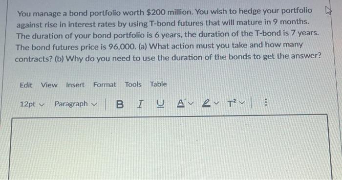 You Manage A Bond Portfolio Worth 200 Million You Wish To Hedge Your Portfolio Against Rise In Interest Rates By Using 1